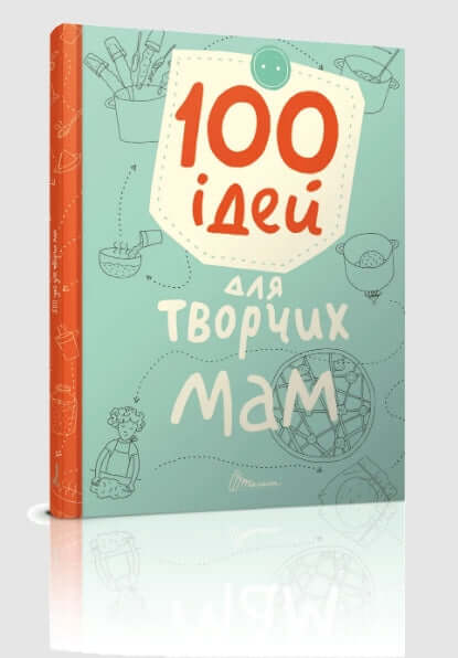 100 idées pour les mamans créatives